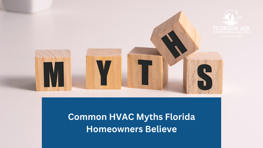 Common HVAC Myths Florida Homeowners Believe