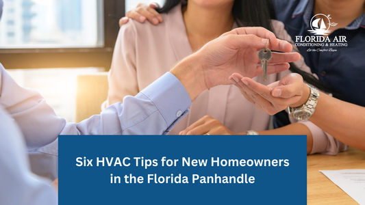 Six HVAC Tips for New Homeowners in the Florida Panhandle