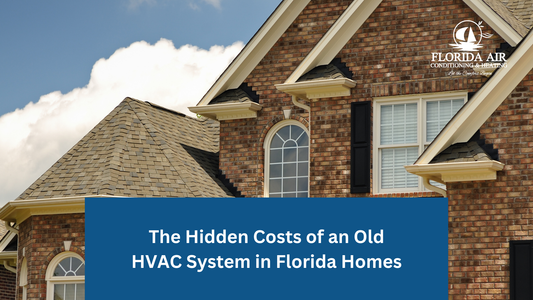The Hidden Costs of an Old HVAC System | Florida Home Efficiency Tips