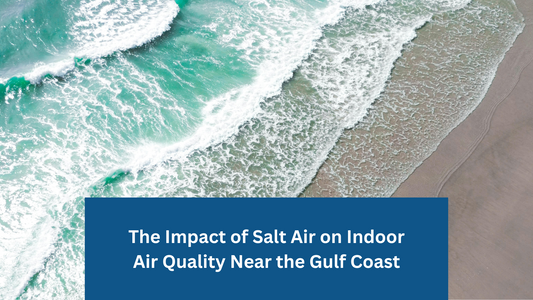 The Impact of Salt Air on Indoor Air Quality Near the Gulf Coast