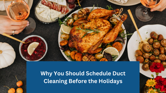 Why You Should Schedule Duct Cleaning Before the Holidays
